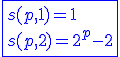 3$\blue\fbox{s(p,1)=1\\s(p,2)=2^p-2}